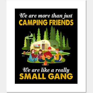 We Are More Than Just Camping Friends We Are Like A Really Small Gang Posters and Art